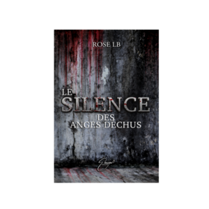 "Le silence des anges déchus" de Rose LB