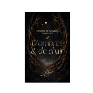 "D'ombres et de chair" l'intégral de Cristina De Azevedo & David Diez