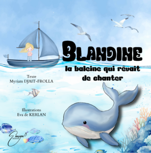 blandine la baleine qui rêvait de chanter Eva De Kerlan Myriam Djait frolla chez évasion éditions