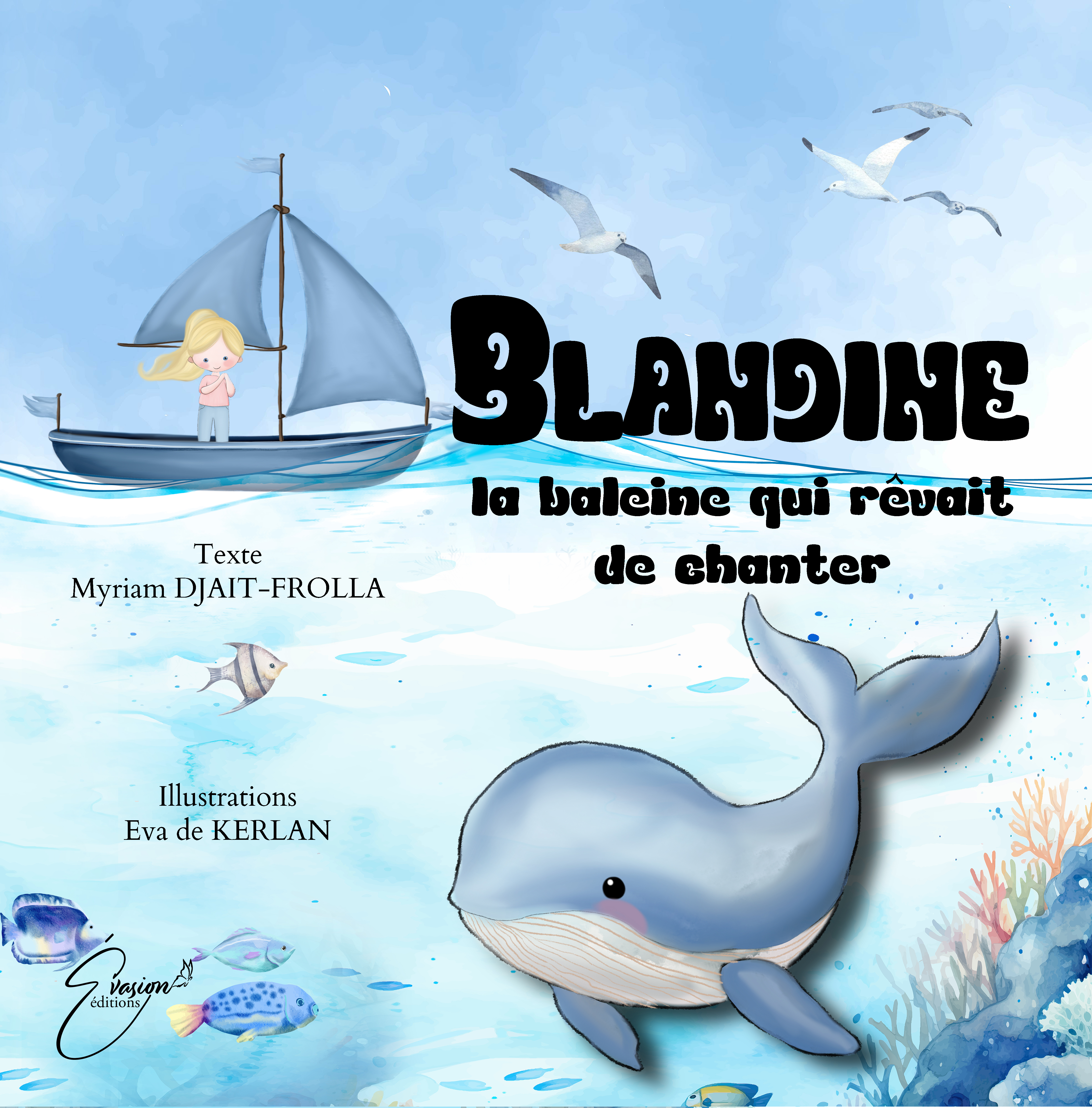 blandine la baleine qui rêvait de chanter Eva De Kerlan Myriam Djait frolla chez évasion éditions